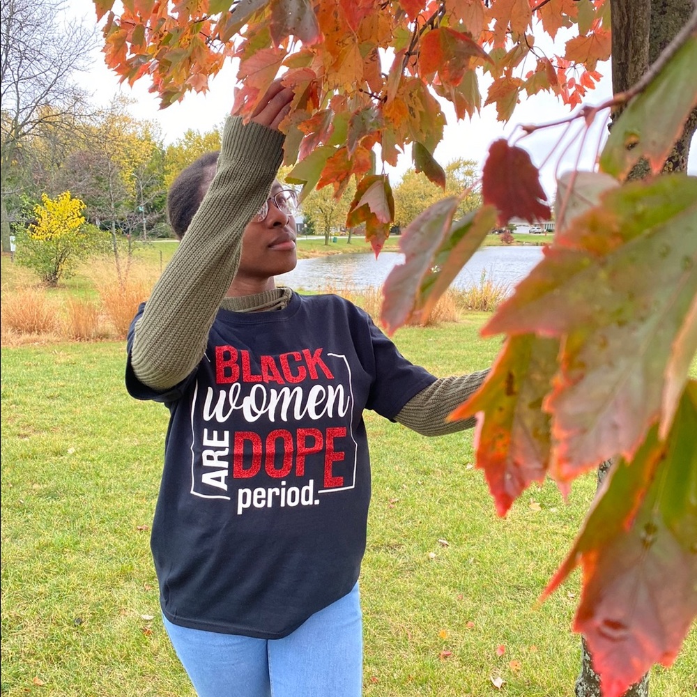 Black women are dope period graphic tshirt trendy